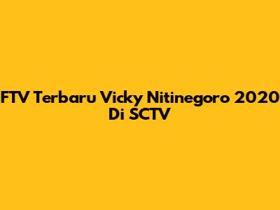 FTV Terbaru Vicky Nitinegoro 2020 Di SCTV