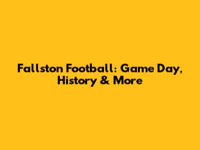 Fallston Football: Game Day, History & More