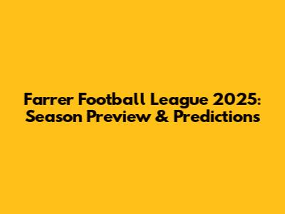 Farrer Football League 2025: Season Preview & Predictions