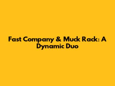 Fast Company & Muck Rack: A Dynamic Duo