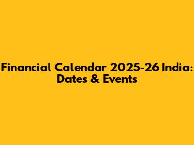 Financial Calendar 2025-26 India: Dates & Events