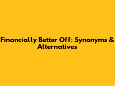 Financially Better Off: Synonyms & Alternatives