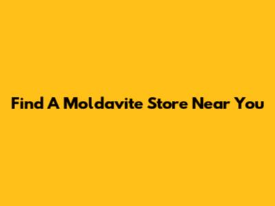 Find A Moldavite Store Near You