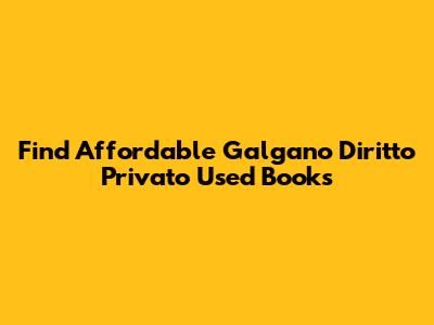 Find Affordable *Galgano Diritto Privato* Used Books