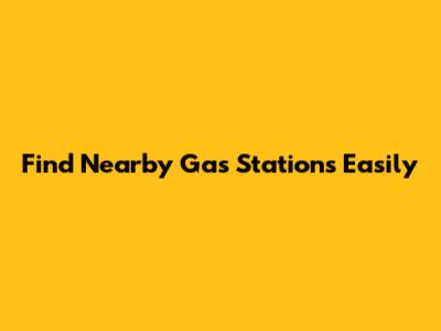 Find Nearby Gas Stations Easily