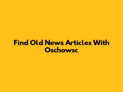 Find Old News Articles With Oschowsc