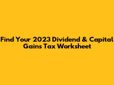 Find Your 2023 Dividend & Capital Gains Tax Worksheet