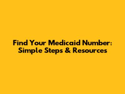 Find Your Medicaid Number: Simple Steps & Resources