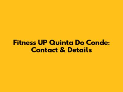Fitness UP Quinta Do Conde: Contact & Details