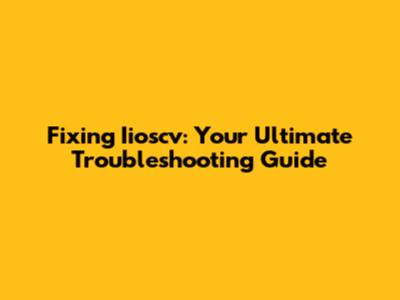 Fixing Iioscv: Your Ultimate Troubleshooting Guide