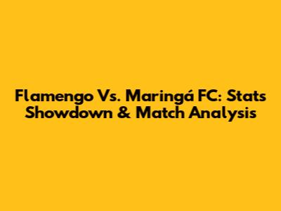 Flamengo Vs. Maringá FC: Stats Showdown & Match Analysis