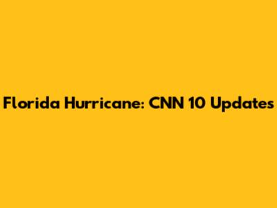 Florida Hurricane: CNN 10 Updates
