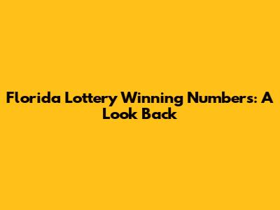 Florida Lottery Winning Numbers: A Look Back