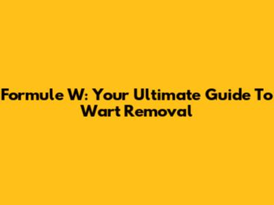 Formule W: Your Ultimate Guide To Wart Removal