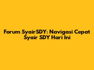 Forum SyairSDY: Navigasi Cepat Syair SDY Hari Ini