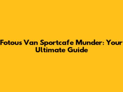 Fotou's Van Sportcafe Munder: Your Ultimate Guide