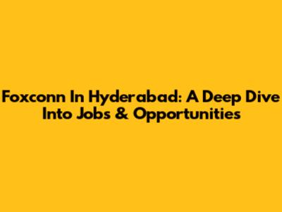 Foxconn In Hyderabad: A Deep Dive Into Jobs & Opportunities