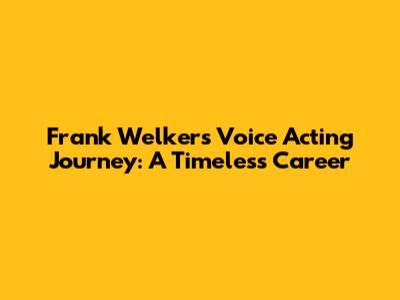 Frank Welker's Voice Acting Journey: A Timeless Career