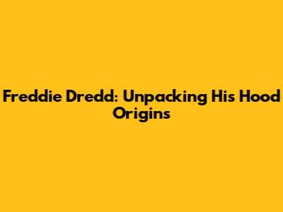 Freddie Dredd: Unpacking His 'Hood' Origins