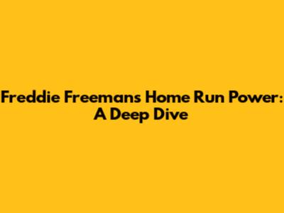 Freddie Freeman's Home Run Power: A Deep Dive