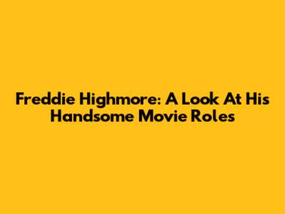 Freddie Highmore: A Look At His Handsome Movie Roles