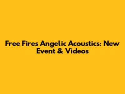 Free Fire's Angelic Acoustics: New Event & Videos