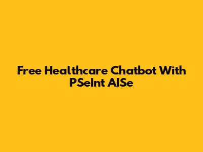 Free Healthcare Chatbot With PSeInt AISe