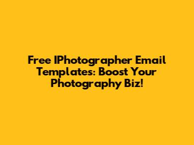 Free IPhotographer Email Templates: Boost Your Photography Biz!