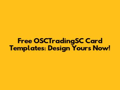Free OSCTradingSC Card Templates: Design Yours Now!