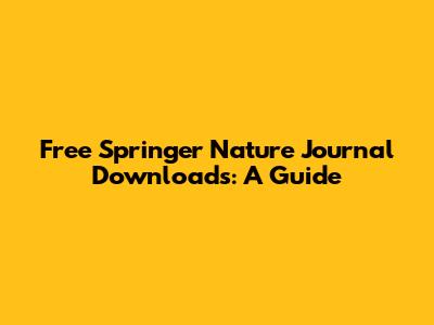 Free Springer Nature Journal Downloads: A Guide