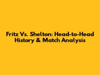 Fritz Vs. Shelton: Head-to-Head History & Match Analysis