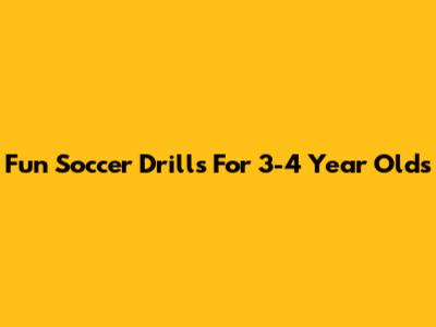 Fun Soccer Drills For 3-4 Year Olds