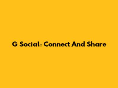 G Social: Connect And Share