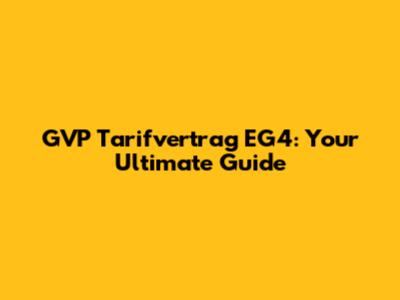 GVP Tarifvertrag EG4: Your Ultimate Guide