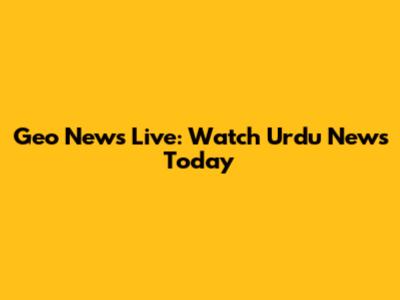 Geo News Live: Watch Urdu News Today