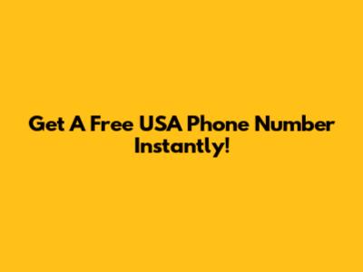 Get A Free USA Phone Number Instantly!