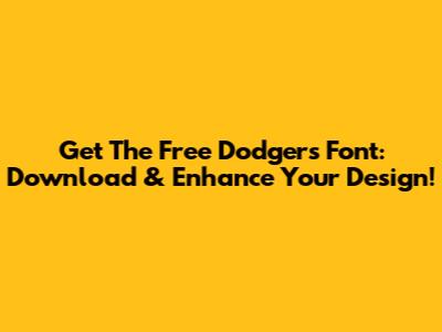 Get The Free Dodgers Font: Download & Enhance Your Design!
