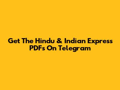 Get The Hindu & Indian Express PDFs On Telegram