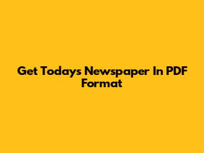 Get Today's Newspaper In PDF Format