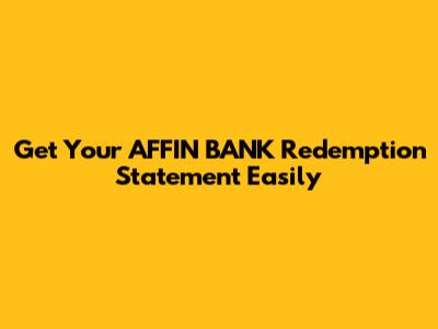 Get Your AFFIN BANK Redemption Statement Easily