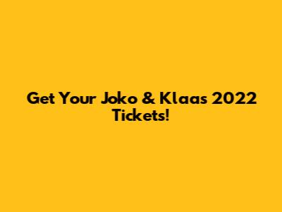 Get Your Joko & Klaas 2022 Tickets!
