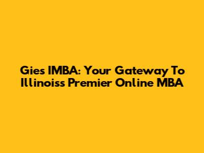 Gies IMBA: Your Gateway To Illinois's Premier Online MBA