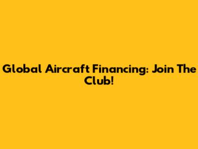 Global Aircraft Financing: Join The Club!