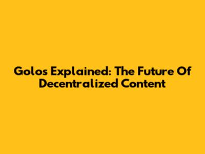 Golos Explained: The Future Of Decentralized Content