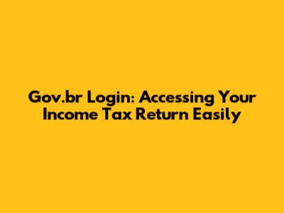 Gov.br Login: Accessing Your Income Tax Return Easily