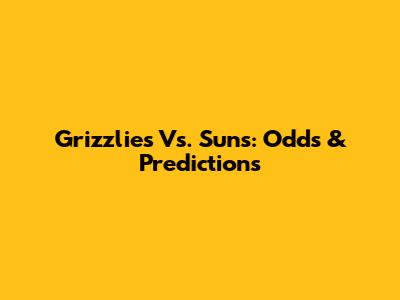 Grizzlies Vs. Suns: Odds & Predictions