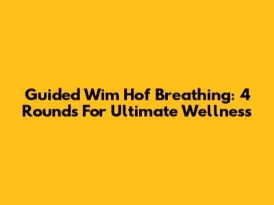 Guided Wim Hof Breathing: 4 Rounds For Ultimate Wellness