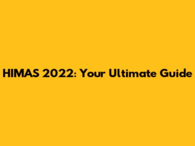 HIMAS 2022: Your Ultimate Guide