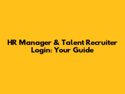 HR Manager & Talent Recruiter Login: Your Guide