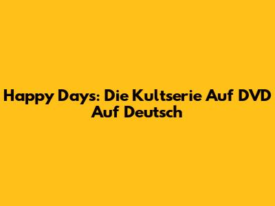 Happy Days: Die Kultserie Auf DVD Auf Deutsch
